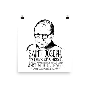 Saint Josemaria Escriva quote about Saint Joseph Poster | Various Sizes Available